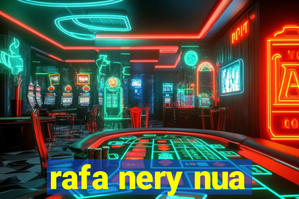 rafa nery nua